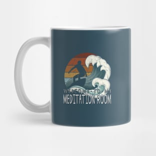 Welcome To My Meditation Room Green Wave Pipeline Surfer Mug